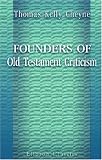 Founders of Old Testament Criticism: Bibliographical, descriptive, and critical studies