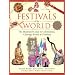 Festivals of the World: The Illustrated Guide to Celebrations, Customs, Events and Holidays