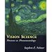 Vision Science: Photons to Phenomenology