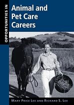 Opportunities in Animal and Pet Care Careers (Opportunities In! Series)