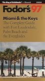 Miami & the Keys '97: The Complete Guide with Fort Lauderdale, Palm Beach and the Everglades (Annual)