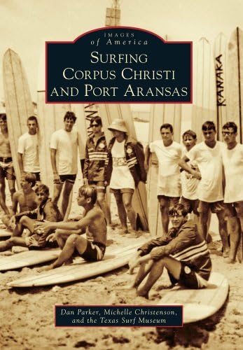 Surfing Corpus Christi and Port Aransas (Images of America)