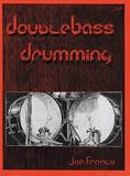 Double Bass Drumming by Joe Franco
