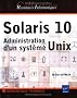 Solaris 10 : Administration d'un syst�me Unix