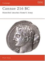 Cannae, 216 BC: Hannibal Smashes Rome's Army (Osprey Military Campaign)