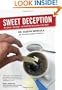 Sweet Deception: Why Splenda, NutraSweet, and the FDA May Be Hazardous to Your Health