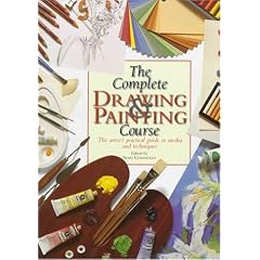The Complete Drawing and Painting Course: The Artist's Practical Guide to Media and Techniques