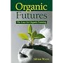 Organic Futures: The Case for Organic Farming