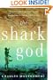 The Shark God: Encounters with Ghosts and Ancestors in the South Pacific