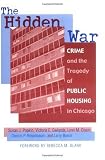 The Hidden War: Crime and the Tragedy of Public Housing in Chicago