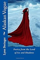 Alaskan Vogue: Poetry from the Land of Ice and Shadows Alaskan Vogue: Poetry from the Land of Ice and Shadows