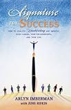 Signature for Success: How to Analyze Handwriting and Improve Your Career, Your Relationships, and Your Life
