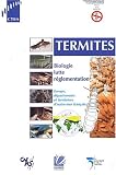 Termites. Biologie, lutte, r�glementation ; Europe, d�partement et territoires d'outre-mer fran�ais