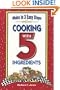 Cooking With 5 Ingredients (Flavors of Home)