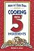 Cooking With 5 Ingredients (Flavors of Home)