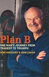 Plan B: One Man's Journey from Tragedy to Triumph