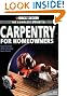 The Complete Guide to Carpentry for Homeowners: Basic Carpentry Skills and Everyday Home Repairs (Black & Decker Complete Guide) 2nd Edition: Basic Carpentry ... (Black & Decker Complete Guide To...)