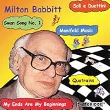 Babbitt - Quantrains; Soli e Duettini; Swang Song No 1