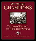 We Were Champions: The 49Ers' Dynasty in Their Own Words