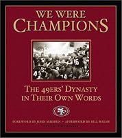 We Were Champions: The 49Ers' Dynasty in Their Own Words