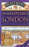 Shakespeares London: A Guide to the Tudor City and Its Theatres (Sightseers: Essential travel guides to the past)