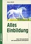 Alles Einbildung: Neue therapeutische und p�dagogische Metaphern