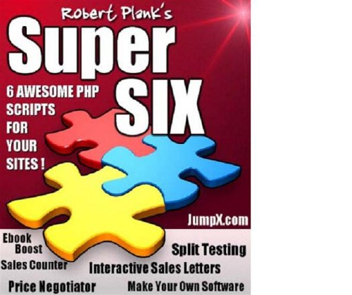 Robert Plank's Super Six,6 Awesome Php Scripts For Your SItes