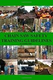 Chain Saw Safety Training Guidelines