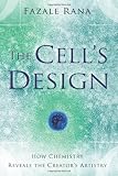 The Cell's Design: How Chemistry Reveals the Creator's Artistry