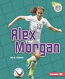 Alex Morgan (Amazing Athletes) (Amazing Athletes (Paperback))
