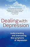 Dealing with depression : understanding and overcoming the symptoms of depression