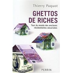 Ghettos de riches : Tour du monde des enclaves r�sidentielles s�curis�es