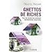 Ghettos de riches : Tour du monde des enclaves r�sidentielles s�curis�es