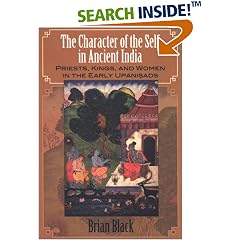 The Character of the Self in Ancient India: Priests, Kings, and Women in the Early Upanisads (S U N Y Series in Hindu Studies)