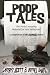 Poop Tales: The Perfect Reading Material for Any Bathroom A Compilation of Hilarious Stories