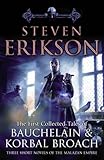 The First Collected Tales of Bauchelain and Korbal Broach: Three Short Novels of the Malazan Empire
