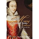 mary queen of scots truth or lies