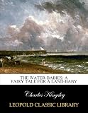 The water-babies: a fairy tale for a land-baby
