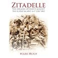 Zitadelle: The German Offensive Against the Kursk Salient 4-17 July 1943