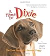 A Home for Dixie: The True Story of a Rescued Puppy