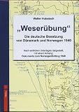 Produkt-Bild: Weser&uuml;bung: Die deutsche Besetzung von D&auml;nemark und Norwegen 1940