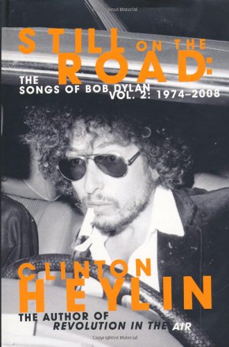 Still on the Road: Songs of Bob Dylan, 1974-2008 v. 2: The Songs of Bob Dylan Vol. 2 1973-2008: The Songs of Bob Dylan Vol. 2 / 1974-2008