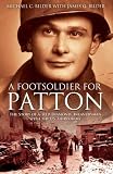 FOOT SOLDIER FOR PATTON, A: The Story of a "Red Diamond" Infantryman with the U.S. Third Army