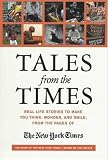 Tales from the Times: Real-life Stories to Make You Think, Wonder, and Smile, from the Pages of the New York Times