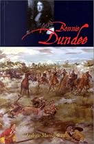 Bonnie Dundee: John Grahame of Claverhouse