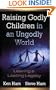Raising Godly Children in an Ungodly World