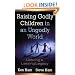 Raising Godly Children in an Ungodly World