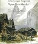 The Alpine Sketchbooks of John Singer Sargent: A Young Artist's Perspective