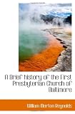 A Brief history of the First Presbyterian Church of Baltimore