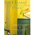 At Home with the Past: How the Love of Old Things Creates Beautiful Interiors by  Steve Gross